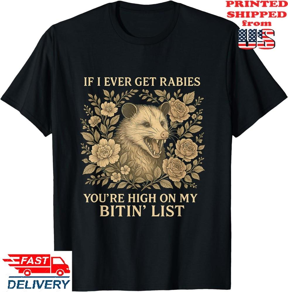 If I Ever Get Rabies You're High On My Biting List Opossum T-Shirt, Unisex Tee Unisex T-Shirt