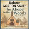The Chapel In the Woods by Dolores GordonSmith Hardback Book 9781448309115