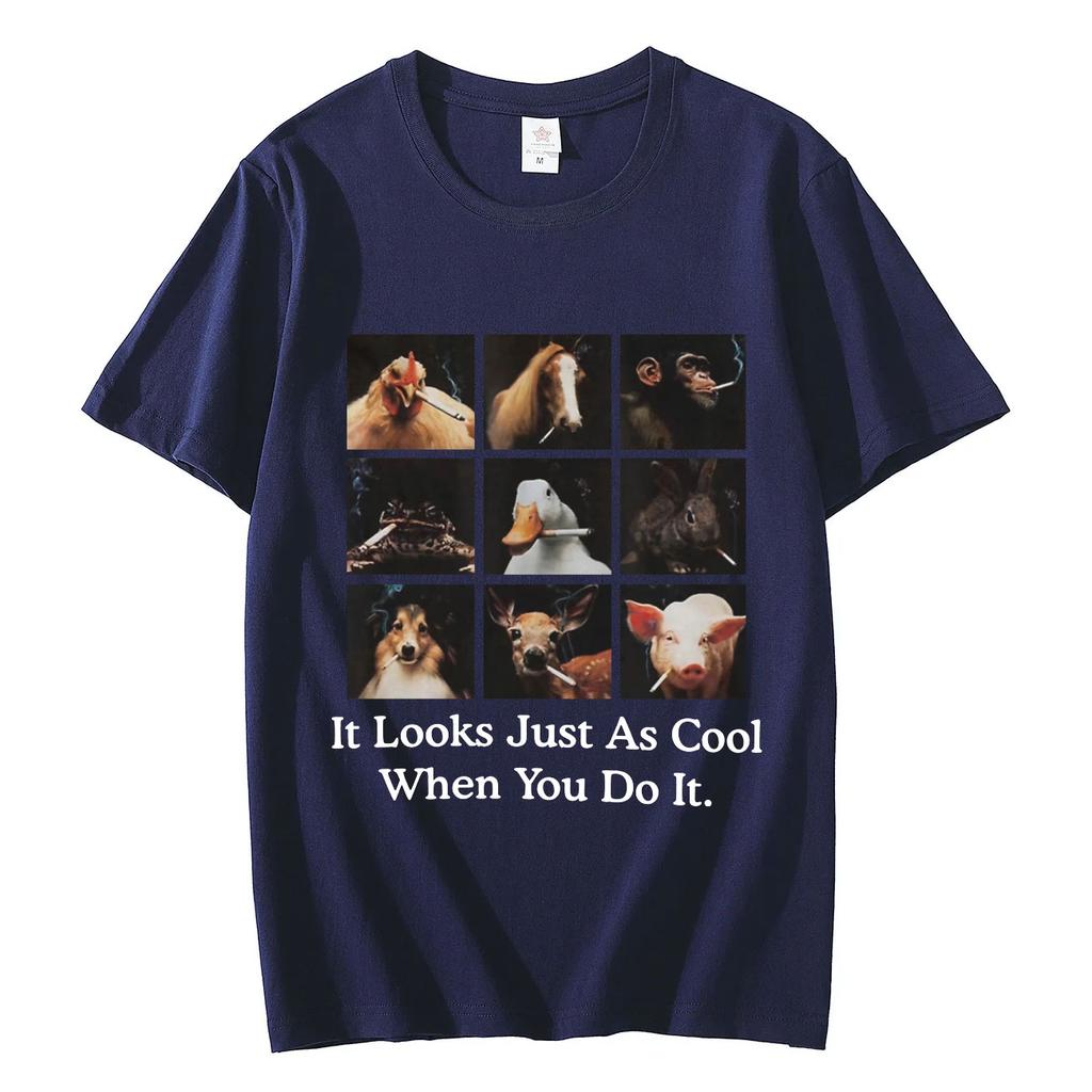 Funny It Looks Just As Cool When You Do It Meme Tshirt High Street Fashion Trend Tshirts Unisex 100 Cotton Casual T Shirts