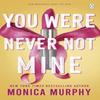 You Were Never Not Mine by Monica Murphy Paperback Book 9781405965392