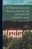 Книга A Handbook for Travellers In the Islands of Corsica and Sardinia