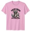 Youre Weird Ill Keep You TShirt Raccoon Opossum Funny Animals Birthday