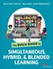 The The Quick Guide To Simultaneous, Hybrid, and Blended Learning Book