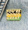 New Enamel Pin With Saying You're Doing Great Metal Pin Gift Birthday Pack of 1