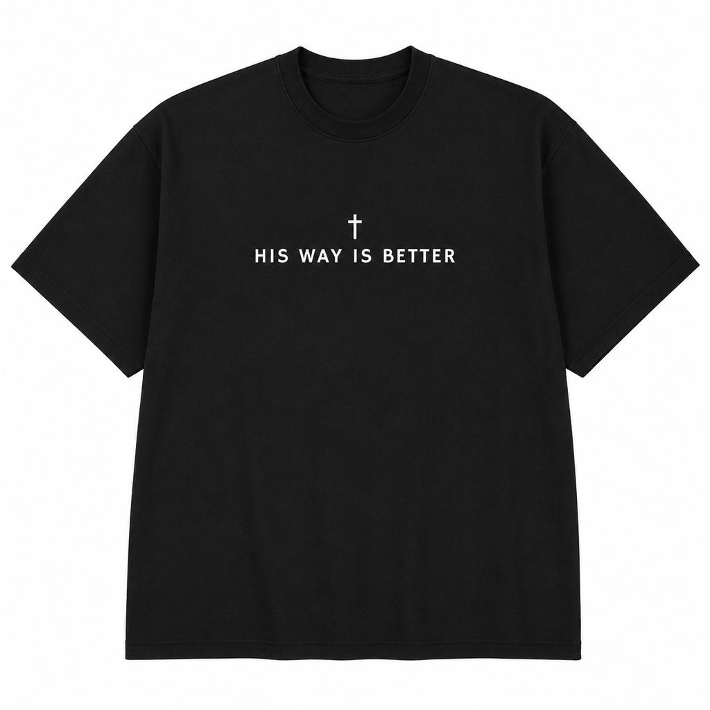 His Way Is Better Christian Shirt Jesus Faith Religious Graphic T-Shirt