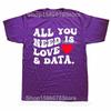 All You Need Is Love And Data Funny Valentine Data Analysis T Shirts Men Humor Tee Shirt Short Sleeve Unisex Loose Clothing