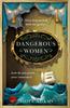 The Dangerous Women : The Compelling and Beautifully Written Mystery About Friendship, Secrets and Redemption Book