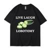 Футболка Live Laugh Lobotomy Cucumber Funny Meme для мужчин и женщин, креативная футболка с юмором, свободные повседневные топы из чистого хлопка, уличная одежда