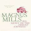 All Quiet On the Orient Express by Magnus Mills Paperback Book 9781408813768