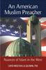 The An American Muslim Preacher : Nuances of Islam In the West Book