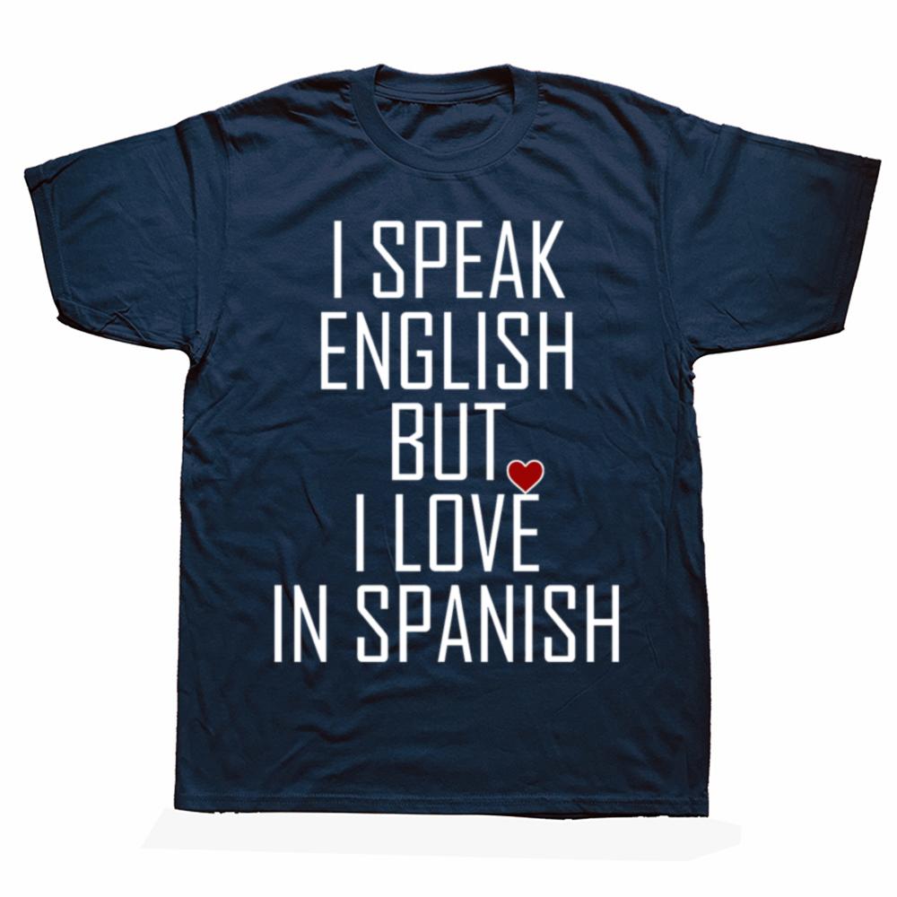 Смешные Футболки I Speak English But I Love in Spanish Подарки на День Рождения Мужская Одежда Модная Повседневная Свободная Оверсайз Футболка