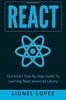 Книга React : Quickstart Step-By-Step Guide To Learning React Javascript Library (React.js, Reactjs, Learning React JS, React Javascript, React Programming)