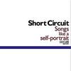 CD SHORT CIRCUIT - Songs Like A Self-Portrait EUP001 Euphony Records 2000 Japan Japanese Pop/Rock Used