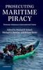 The Prosecuting Maritime Piracy : Domestic Solutions To International Crimes Book
