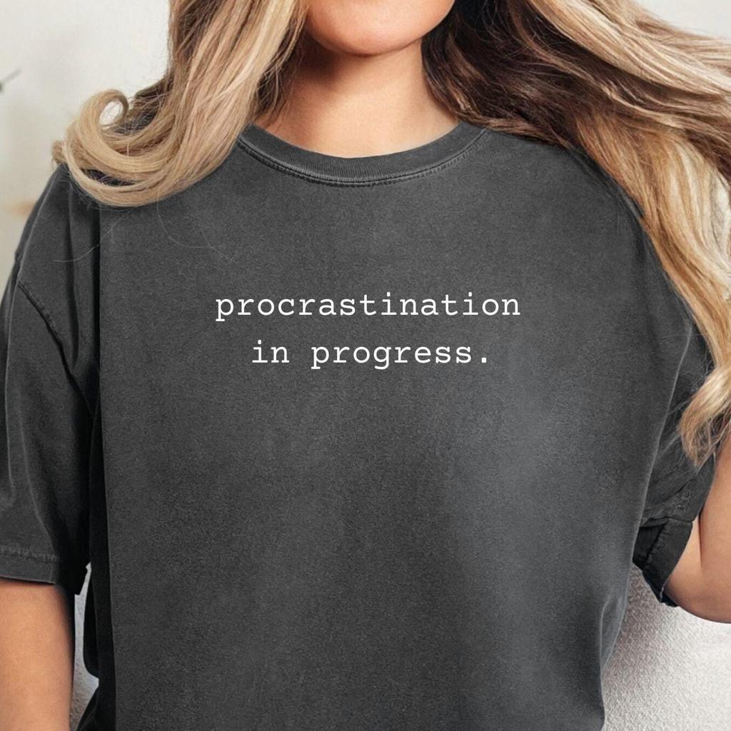 Comfort Colors Funny Procrastination T-Shirt: Sarcastic Minimalist Graphic Tee