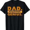 Dad Woodworker Genius Funny Woodworking Carpenter Father Day T-Shirt