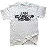 I Am Scared of Women T Shirt Funny Introverted Geek Introverts Gift T-shirt for Men Women Soft Unisex Tee Tops