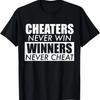 Cheaters Never Win Winners Never Cheat T-Shirt