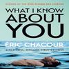 What I Know About You by Eric Chacour Paperback Book 9781805334828