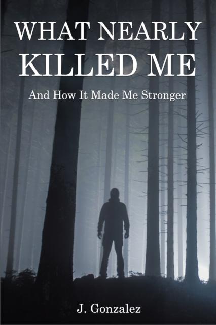 The What Nearly Killed Me : And How It Made Me Stronger Book