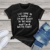 I've Come To Realize I'm Not Right In The Head Letter T Shirt Women Clothing Summer Unisex Fashion Short Sleeve Girls Tee Blouse