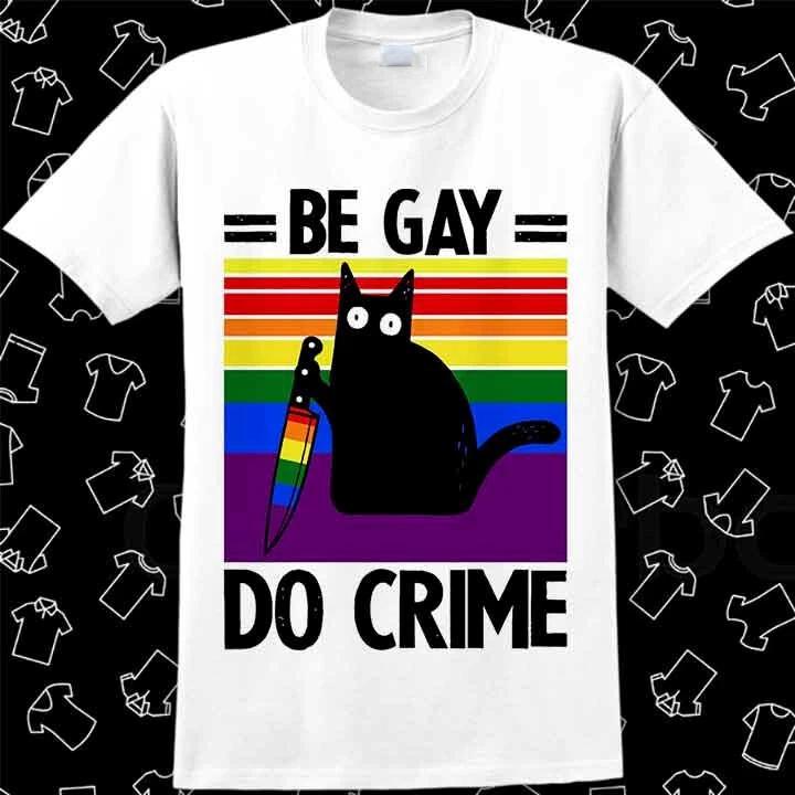 Black Knife Cat Be Gay Do Crime LGBT Pride Proud Lesbian T Shirt Meme Gift 838