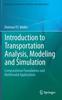 The Introduction To Transportation Analysis, Modeling and Simulation : Computational Foundations and Multimodal Applications Book