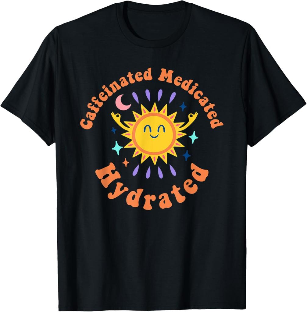 Caffeinated Medicated Hydrated Nurse Teacher Humor T-Shirt
