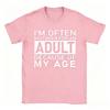 2026 New Funny Im Often Mistaken For An Adult Because Of My Age Print TShirt Unisex And Unisex TShirts Unisexs Tee