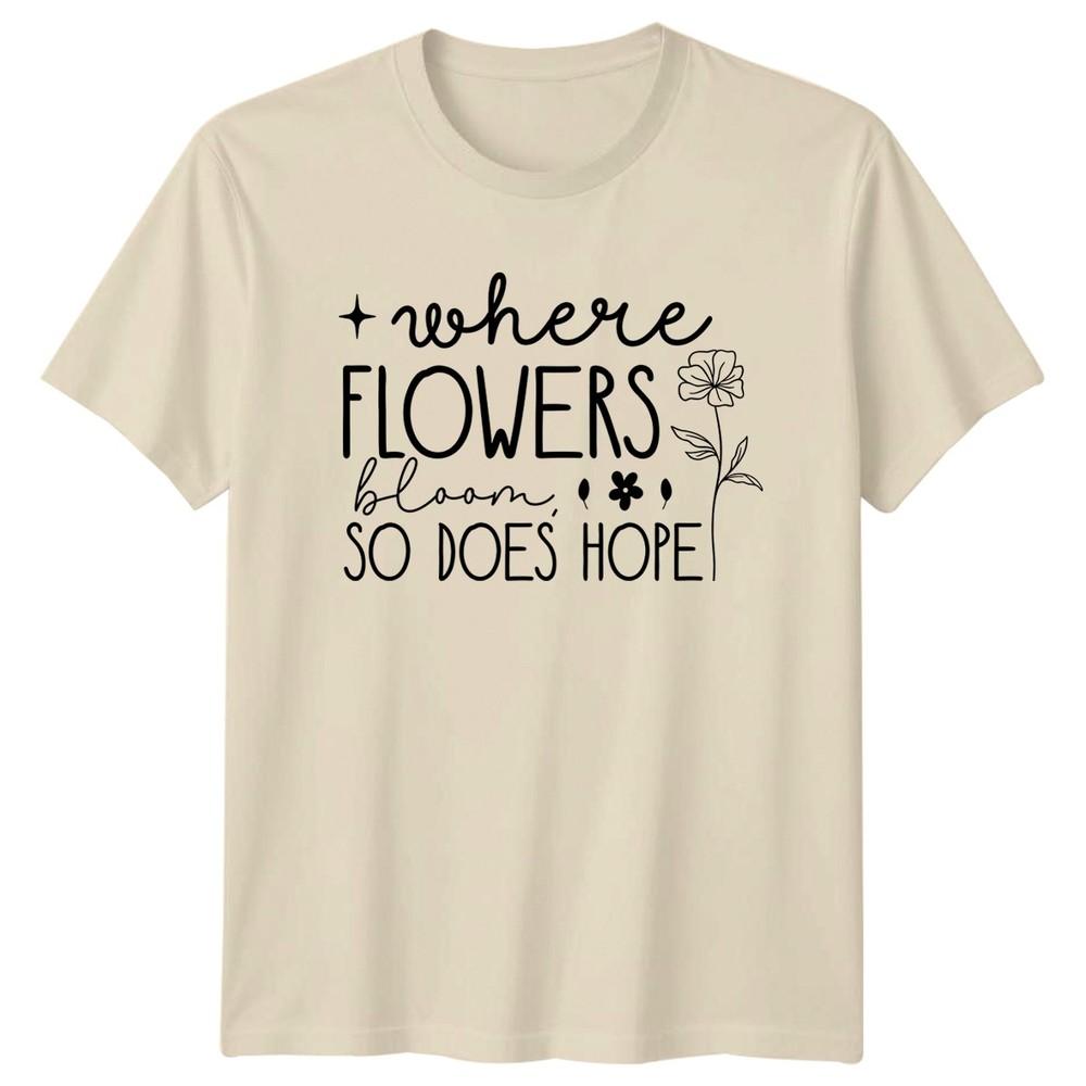 Where Flowers Bloom So Does TShirt Nature Lover Floral Birthday Gift For Him