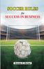 Книга Soccer Rules for Success In Business