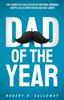 The Dad Of The Year : The Complete Collection Of Nothing-Serious, Goofy, Silly, Even Tasteless Dad Jokes Book