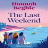 The Last Weekend by Hannah Begbie Paperback Book 9780008499020