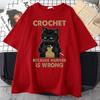 Crochet Because Murder Is Wrong Print Unisexs Clothing Personality Vintage Tops Allmath Oversize Short Sleeve Unisex Cotton TShirts