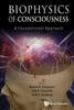 Книга Biophysics Of Consciousness: A Foundational Approach
