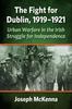 Книга The Fight for Dublin, 1919-1921 : Urban Warfare In the Irish Struggle for Independence