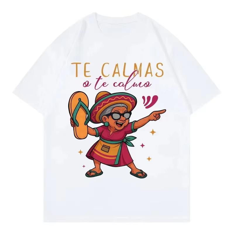 Te Calmas O Te Calmo Tshirt Funny Cinco De Mavo Mexican Grandma Graphic T Shirts Unisex Women Clothing Y2k Fashion Trend Tshirts