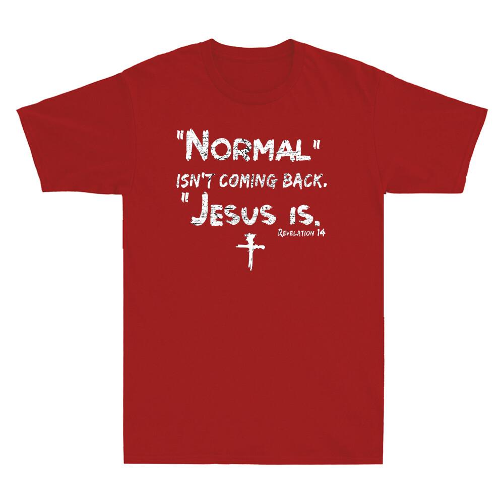 Normal Isn't Coming Back But Jesus Is Christian Faith Church Retro Unisex's T-Shirt