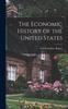Книга The Economic History of the United States [microform]