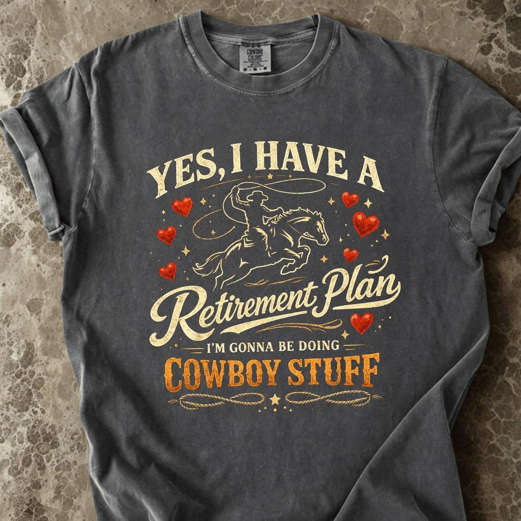 Yes I Have a Retirement Plan Cowboy Shirt Funny Western Retirement Tee Gift for Rancher Dad Rodeo Lover Retro Country Humor Shirt