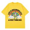 Life Is Unisexingless Everything Dies Funny Jesus Meme T Shirt Unisex Unisex Hiphop Tshirt Shortsleeved Loose Casual Cotton Tshirts