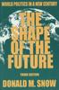 Книга The Shape of the Future : World Politics In a New Century