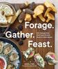 Книга Forage. Gather. Feast. : 100+ Recipes from West Coast Forests, Shores, and Urban Spaces