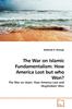 Книга The War On Islamic Fundamentalism : How America Lost But Who Won?