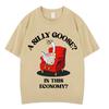 A Silly Goose in This Economy Funny Meme Tees Unisex Women Harajuku Tshirt Summer Shortsleeved 100 Cotton Loose Casual Tshirts