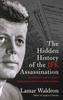 The The Hidden History of the JFK Assassination : the Definitive Account of the Most Controversial Crime of the Twentieth Century Book