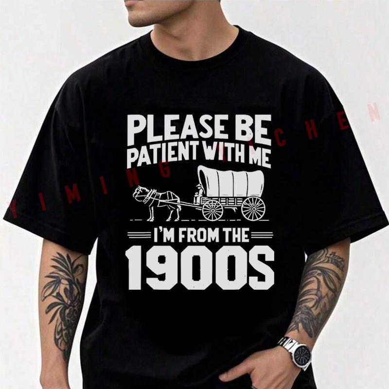 Funny Please Be Patient I'm From The 1900s Graphic Motorcycle T-shirt Summer Cotton Short Sleeve Casual Tops