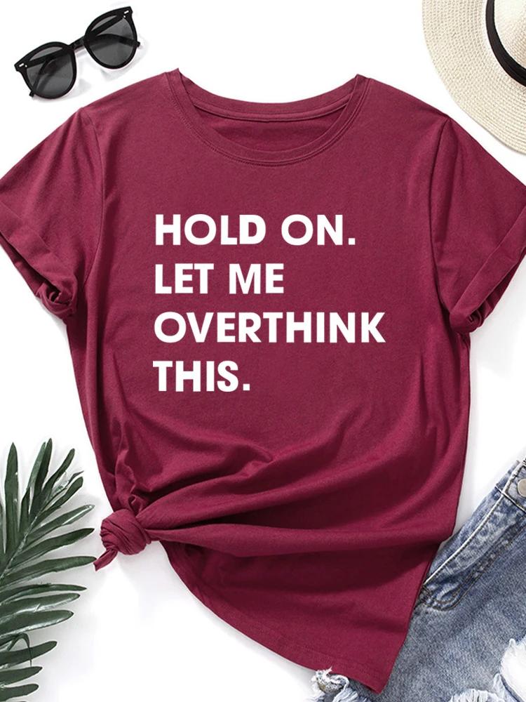 Дайте мне это обдумать принт женская футболка с коротким рукавом круглый вырез свободная женская футболка женская футболка топы одежда Camisetas Mujer
