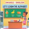 Книга Swahili English, Let's Learn The Alphabet : A Bilingual Picture Book For Kids