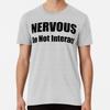 NERVOUS: Do Not Interact - for Nervous Human S To 5XL Made In the AU/USA T-Shirt